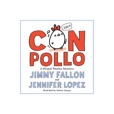 Con Pollo - by Jimmy Fallon & Jennifer Lopez (Hardcover)