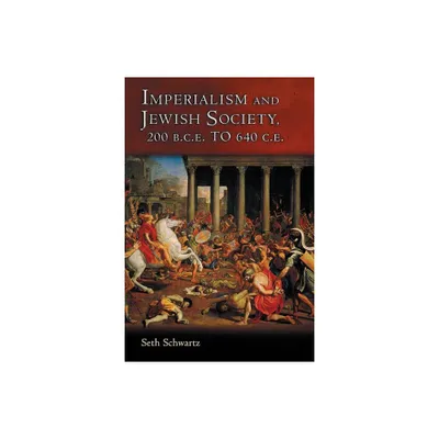 Imperialism and Jewish Society - (Jews, Christians, and Muslims from the Ancient to the Modern) by Seth Schwartz (Paperback)