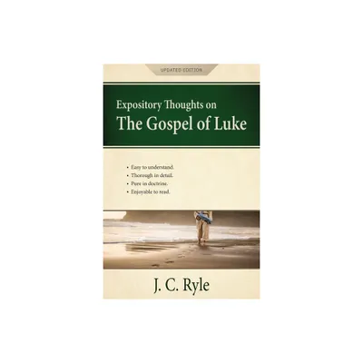 Expository Thoughts on the Gospel of Luke - by J C Ryle (Paperback)