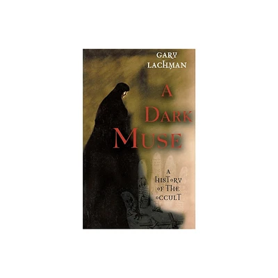 A Dark Muse - 2nd Edition by Gary Lachman (Paperback)