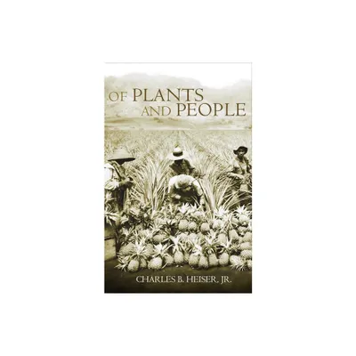 Of Plants and People - by Charles B Heiser (Paperback)