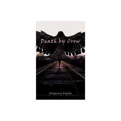 Death by Crow - by Rosemary L Rigsby (Paperback)