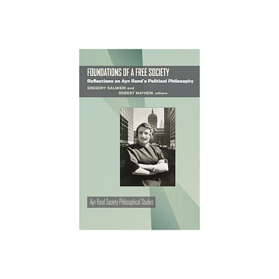 Foundations of a Free Society - (Ayn Rand Society Philosophical Studies) Annotated by Gregory Salmieri & Robert Mayhew (Hardcover)