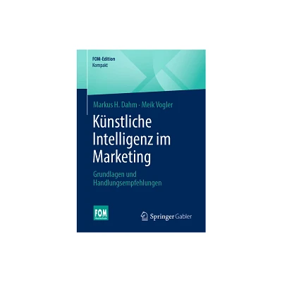 Knstliche Intelligenz Im Marketing - by Markus H Dahm & Meik Vogler (Paperback)