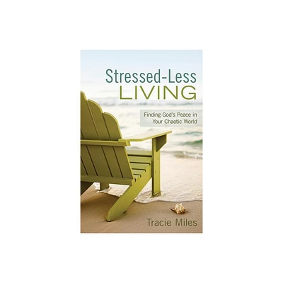 Stressed-Less Living - by Tracie Miles (Paperback)