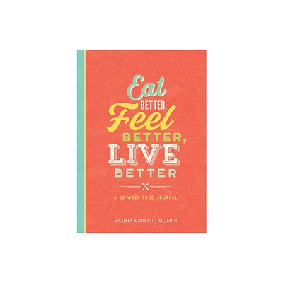 Eat Better, Feel Better, Live Better - by Nazima Qureshi (Paperback)