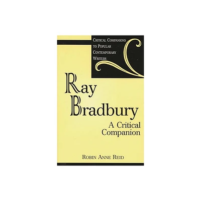 Ray Bradbury - (Critical Companions to Popular Contemporary Writers) by Robin Reid (Hardcover)