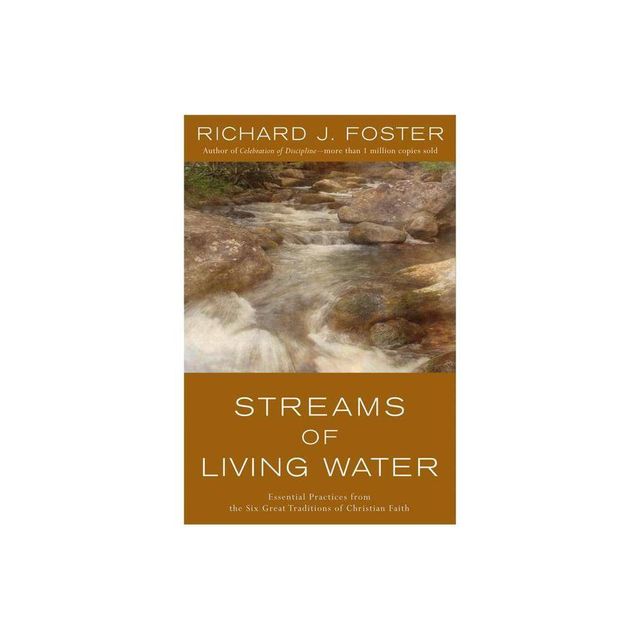 Streams of Living Water - by Richard J Foster (Paperback)