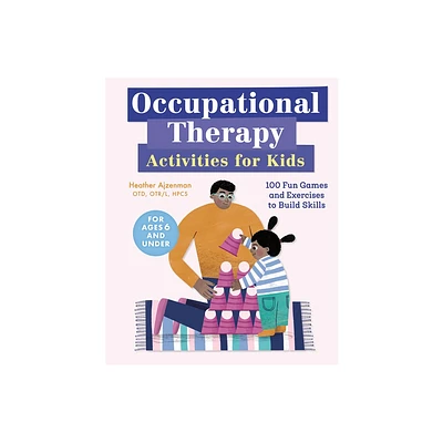 Occupational Therapy Activities for Kids - by Heather Ajzenman (Paperback)