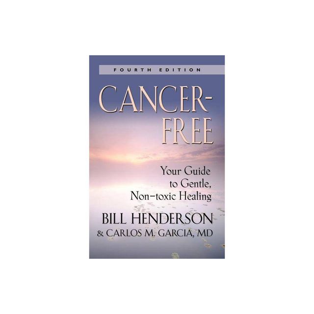 Cancer-Free - 4th Edition by Bill Henderson & Terry P Henderson & Carlos M Garci & a (Paperback)