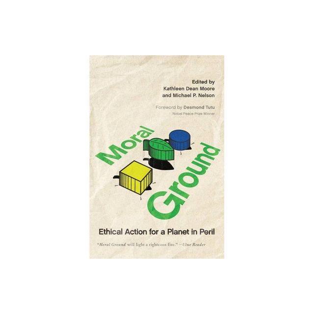 Moral Ground - by Kathleen Dean Moore & Michael P Nelson (Paperback)