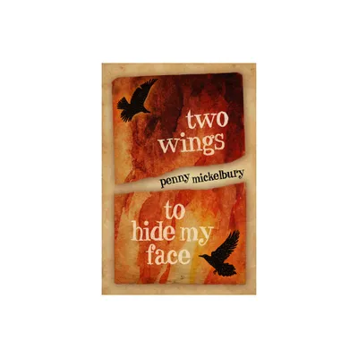 Two Wings to Hide My Face - (Two Wings Saga) by Penny Mickelbury (Paperback)