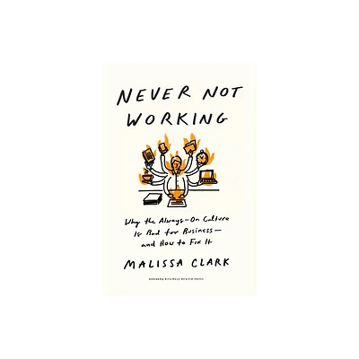 Never Not Working - by Malissa Clark (Hardcover)