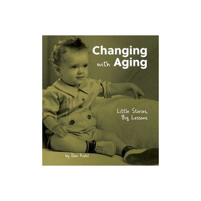 Changing with Aging - by Don Kuhl (Hardcover)