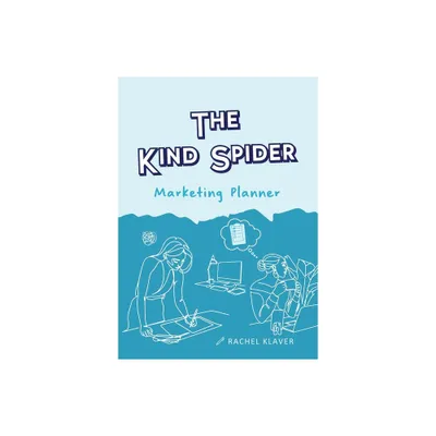 The Kind Spider Marketing Planner - by Rachel A Klaver (Paperback)