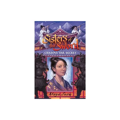 Sisters of the Sword 2: Chasing the Secret - by Maya Snow (Paperback)