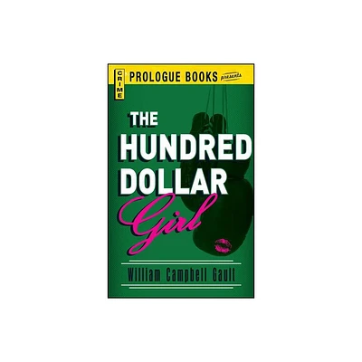 The Hundred Dollar Girl - by William Campbell Gault (Paperback)