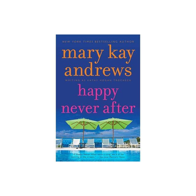 Happy Never After - (Callahan Garrity) by Mary Kay Andrews (Paperback)