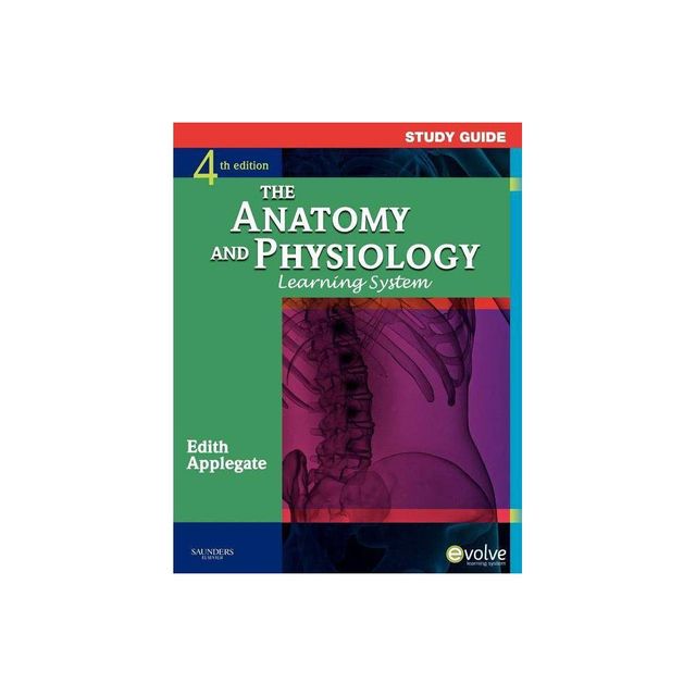 Study Guide for the Anatomy and Physiology Learning System - 4th Edition by Edith Applegate (Paperback)