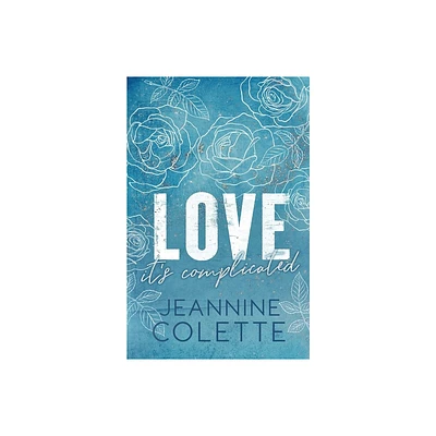 Love... Its Complicated - by Jeannine Colette (Paperback)