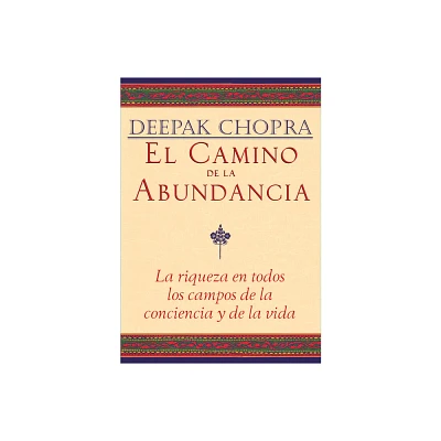 El Camino de la Abundancia - (Chopra, Deepak) by Deepak Chopra (Paperback)