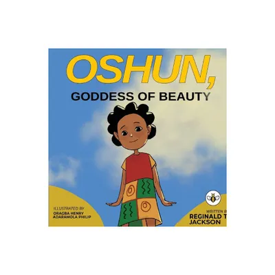 Oshun, Goddess of Beauty - by Reginald T Jackson (Paperback)