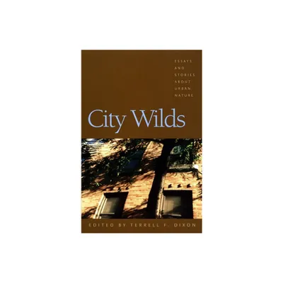 City Wilds - by Terrell Dixon (Paperback)