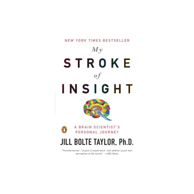 My Stroke of Insight - by Jill Bolte Taylor (Paperback)