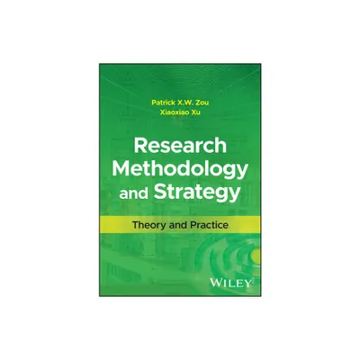 Research Methodology and Strategy - by Patrick X W Zou & Xiaoxiao Xu (Hardcover)