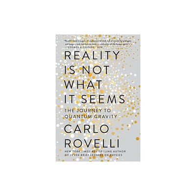 Reality Is Not What It Seems - by Carlo Rovelli (Paperback)