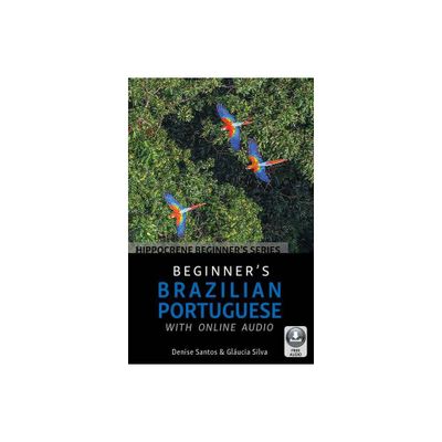 Beginners Brazilian Portuguese with Online Audio - by Denise Santos & Glucia Silva (Paperback)