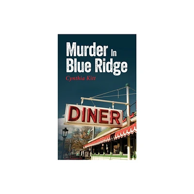 Murder In Blue Ridge - by Cynthia Kitt (Paperback)