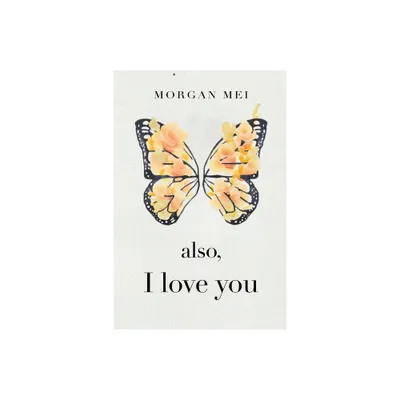 Also, I Love You - by Morgan Mei (Paperback)