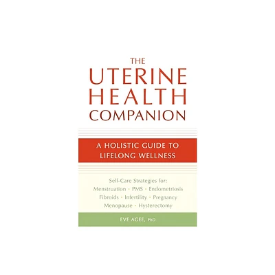 The Uterine Health Companion - by Eve Agee (Paperback)