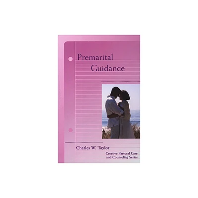 Premarital Guidance - (Creative Pastoral Care and Counseling) by Charles W Taylor (Paperback)