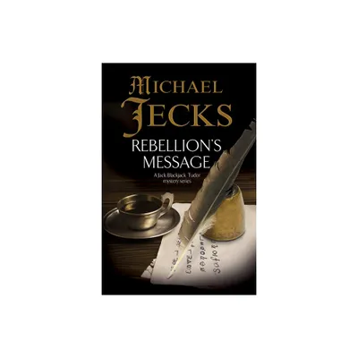 Rebellions Message - (Bloody Mary Tudor Mystery) by Michael Jecks (Paperback)