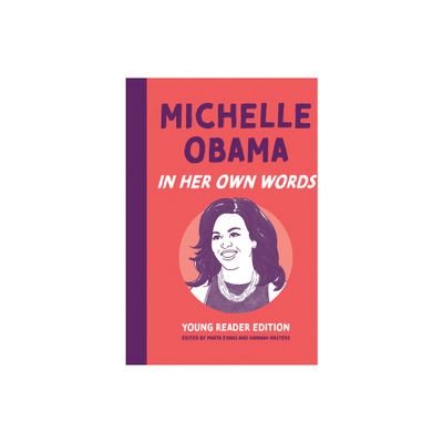 Michelle Obama: In Her Own Words: Young Reader Edition - (In Their Own Words: Young Reader Edition) by Marta Evans & Hannah Masters (Hardcover)