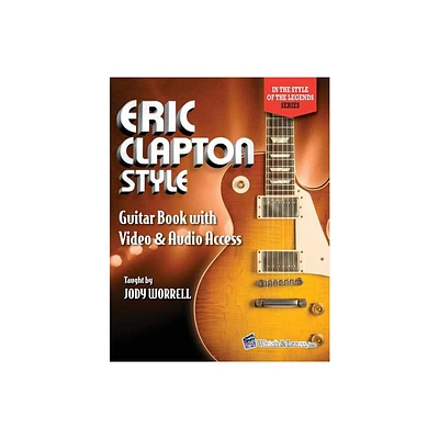 Eric Clapton Style Guitar Book - (In the Style of the Legends) by Jody Worrell (Paperback)