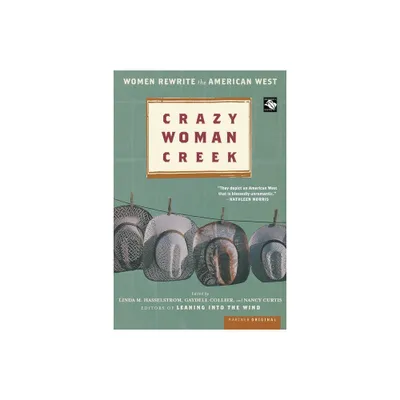 Crazy Woman Creek - by Linda M Hasselstrom & Gaydell Collier & Nancy Curtis (Paperback)