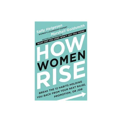 How Women Rise - by Sally Helgesen & Marshall Goldsmith (Hardcover)