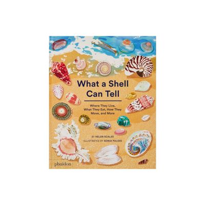 What a Shell Can Tell - by Helen Scales (Hardcover)