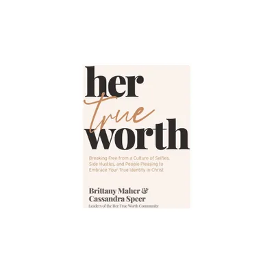 Her True Worth - by Brittany Maher & Cassandra Speer (Hardcover)