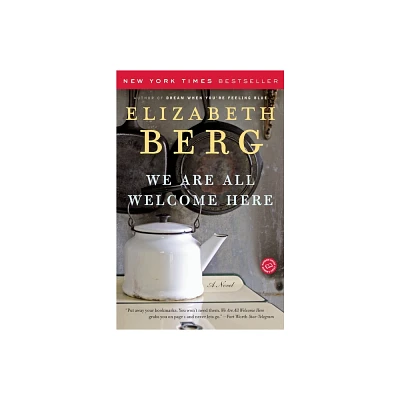 We Are All Welcome Here - by Elizabeth Berg (Paperback)