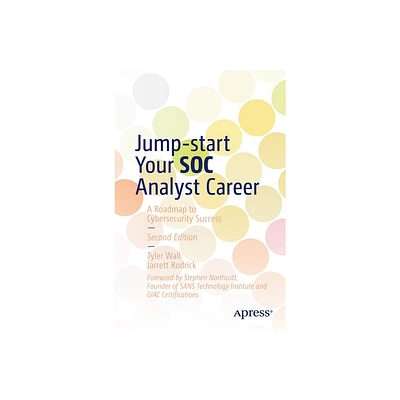 Jump-Start Your Soc Analyst Career - 2nd Edition by Tyler Wall & Jarrett Rodrick (Paperback)