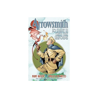 Arrowsmith: So Smart in Their Fine Uniforms: Volume 1 - by Kurt Busiek (Paperback)