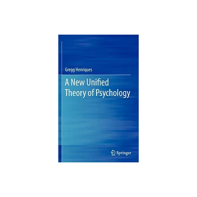 A New Unified Theory of Psychology - by Gregg Henriques (Hardcover)