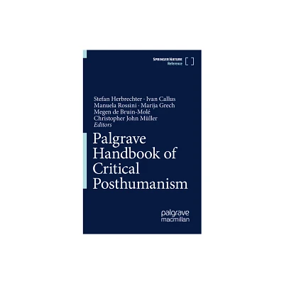 Palgrave Handbook of Critical Posthumanism - (Hardcover)