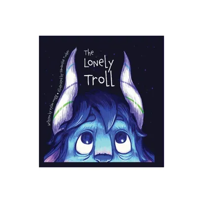 The Lonely Troll - by Kylan Mogg (Hardcover)