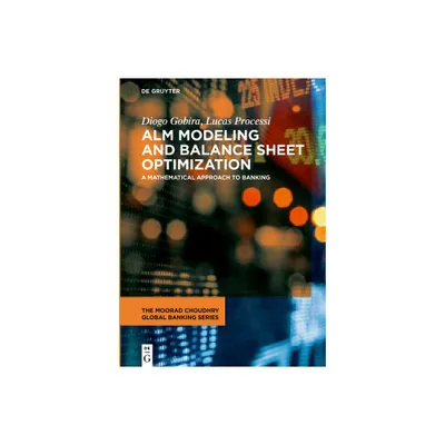 Alm Modeling and Balance Sheet Optimization - (Moorad Choudhry Global Banking) by Diogo Gobira & Lucas Duarte Processi (Hardcover)