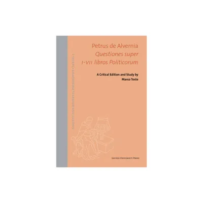 Petrus de Alvernia. Questiones Super I-VII Libros Politicorum - (Ancient and Medieval Philosophy-Series 1) by Peter of Auvergne (Hardcover)